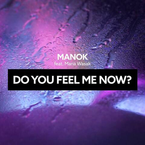 Do You Feel Me Now?