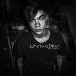 Life Is a Bitch