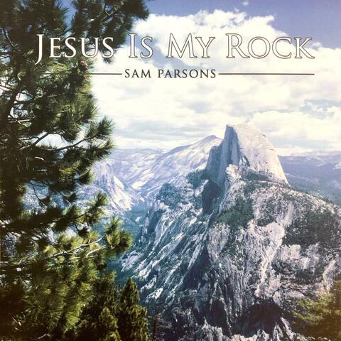 Jesus Is My Rock