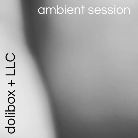 Dolibox + LLC Ambient Session