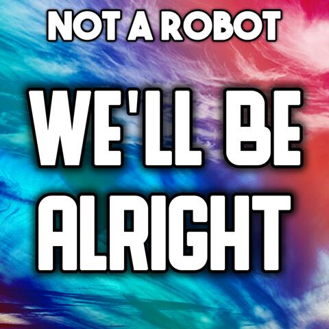 We'll Be Alright