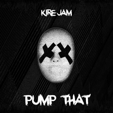 Pump That