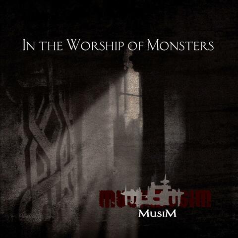 In the Worship of Monsters