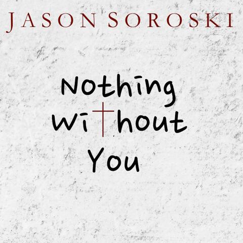 Nothing Without You