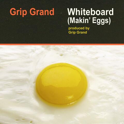 Whiteboard (Makin' Eggs)