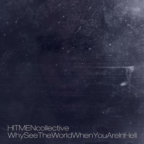 Why See the World When You Are in Hell