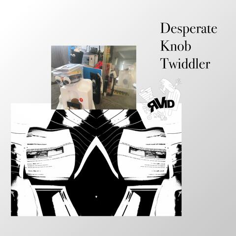 Desperate Knob Twiddler
