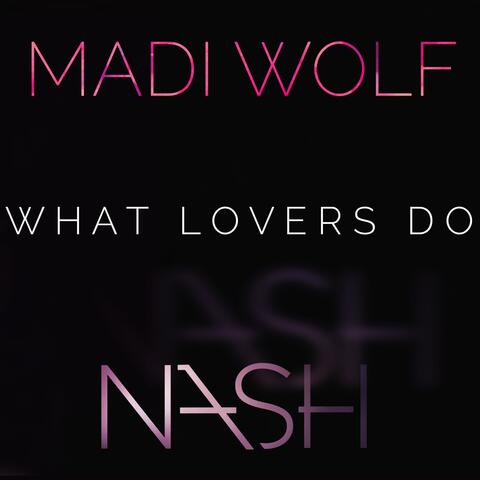 What Lovers Do (feat. Madi Wolf)