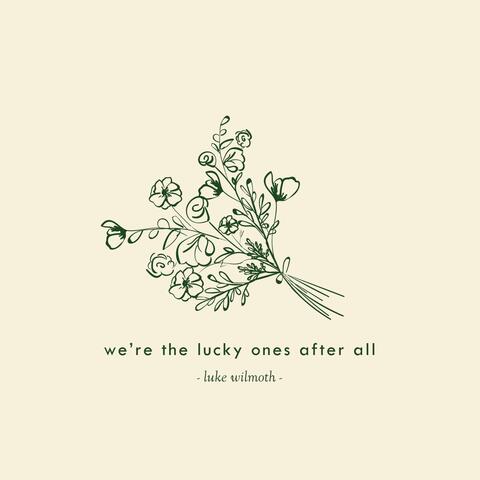 We're the Lucky Ones After All