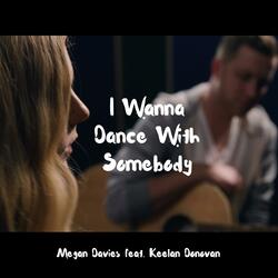 I Wanna Dance with Somebody