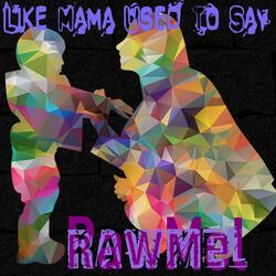 Like Mama Used to Say