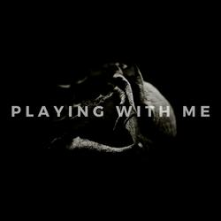 Playing With Me