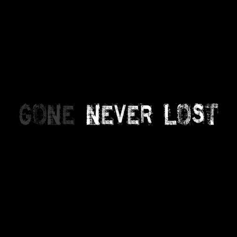 Gone Never Lost