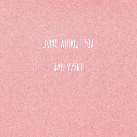 Living Without You