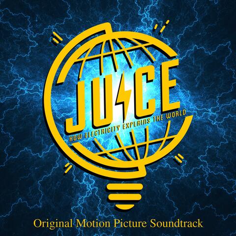 Juice: How Electricity Explains the World (Original Motion Picture Soundtrack)