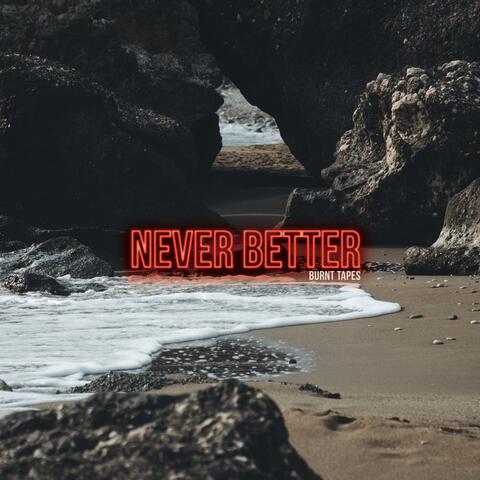 Never Better