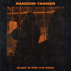 Sleep Is for the Weak