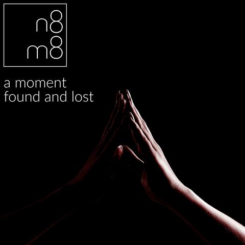 A Moment Found and Lost