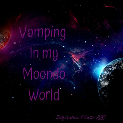 Vamping in My Moondo World
