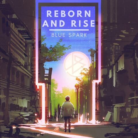 Reborn and Rise