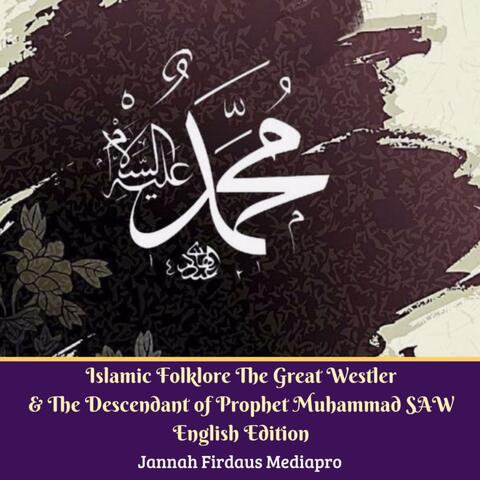 Islamic Folklore the Great Westler & the Descendant of Prophet Muhammad SAW English Edition