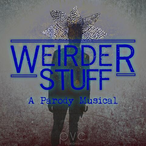 Weirder Stuff: A Parody Musical