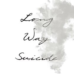 Long Way Suicide
