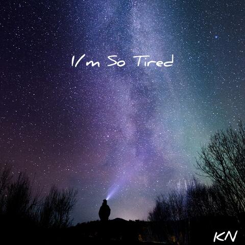 I'm So Tired...