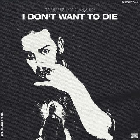 I Don't Wanna Die