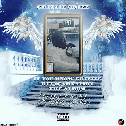 If You Know Grizzie Reincarnation the Album (Sleep in Peace Jay Unique Edition)