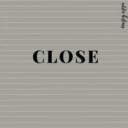 Close