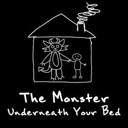 The Monster Underneath Your Bed