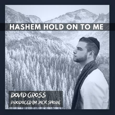 Hashem Hold on to Me