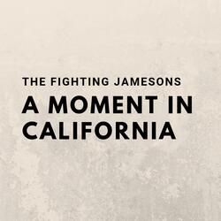 A Moment in California