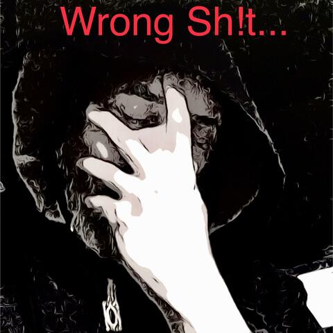 Wrong Shit...