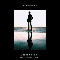 Hindsight (feat. Joshua Shea & Esther Shea)
