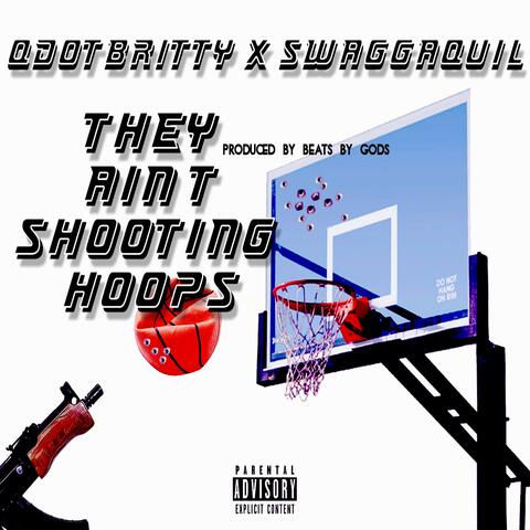 They Ain't Shooting Hoops