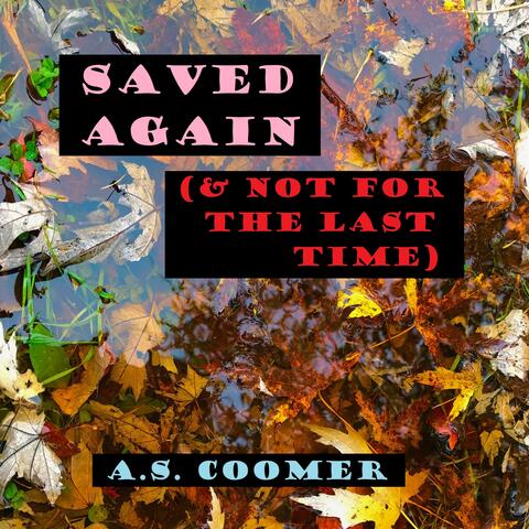 Saved Again (& Not for the Last Time)