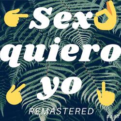 Sexo Quiero Yo (Remastered)