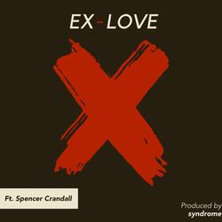 Ex Love (feat. Spencer Crandall)