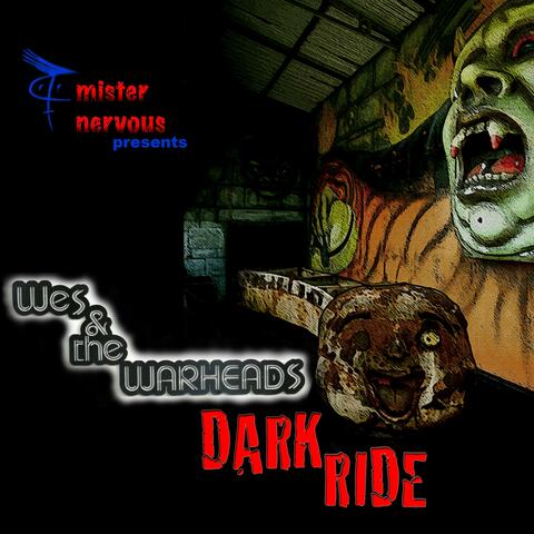 Wes & the Warheads Dark Ride
