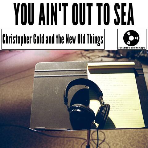 You Ain't Out to Sea