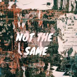 Not the Same