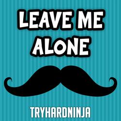 Leave Me Alone