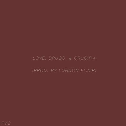 Love, Drugs, & Crucifix