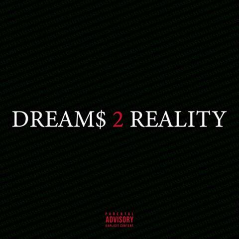 Dream$ 2 Reality