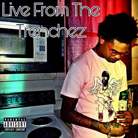 Live from the Trenchez
