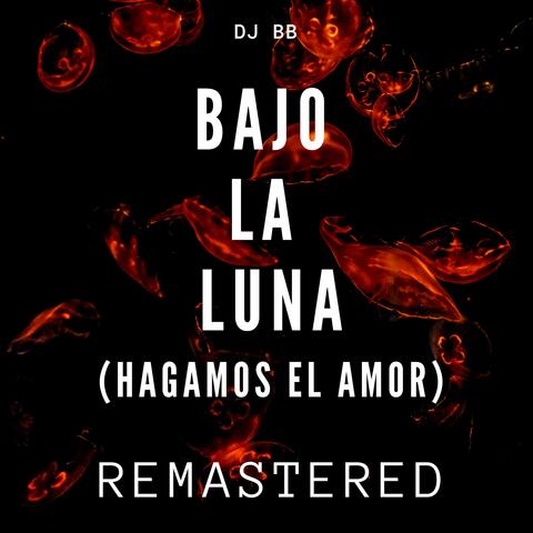 Bajo la Luna (Hagamos el Amor) [Remastered]