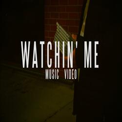 Watchin' Me