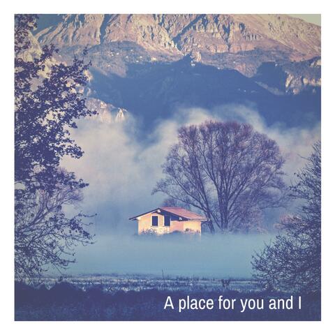 A Place for You and I